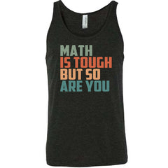 Math Is Tough But So Are You Shirt Unisex
