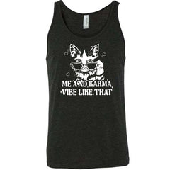 Me and Karma Vibe Like That Shirt Unisex