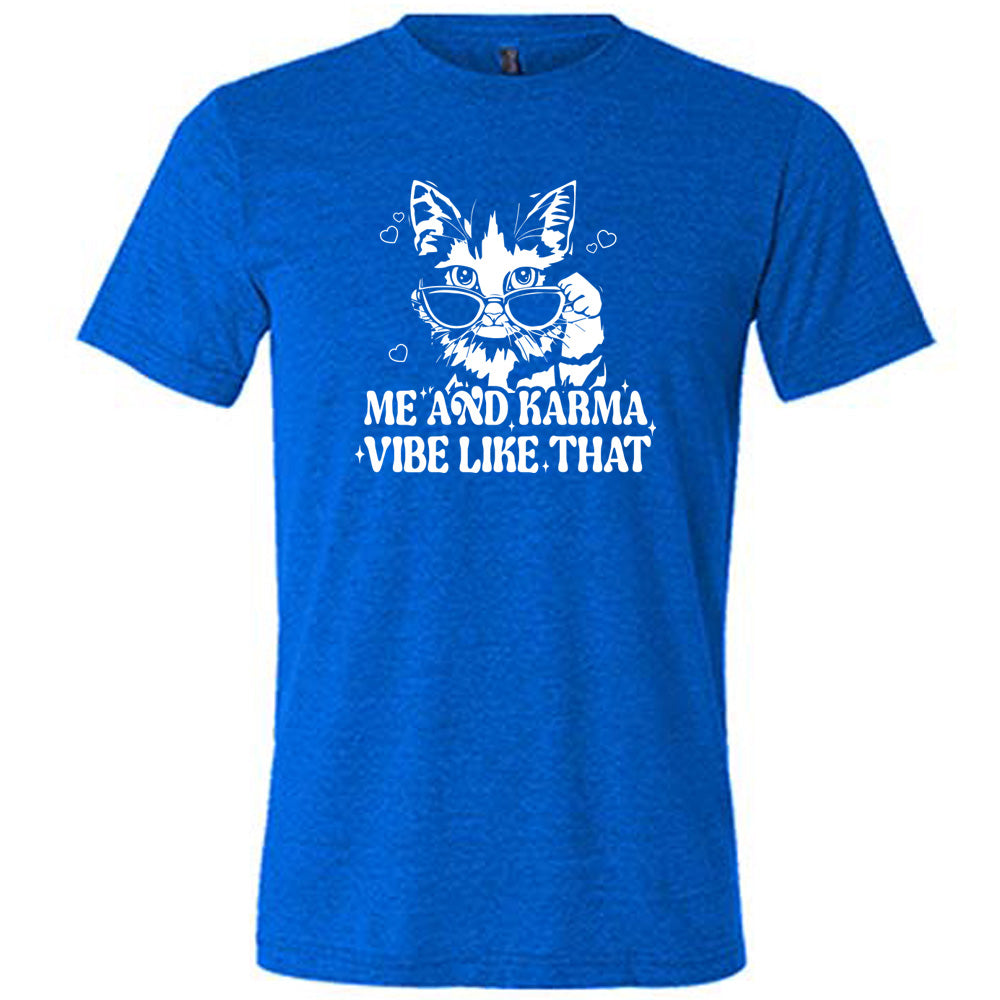 Me and Karma Vibe Like That Shirt Unisex