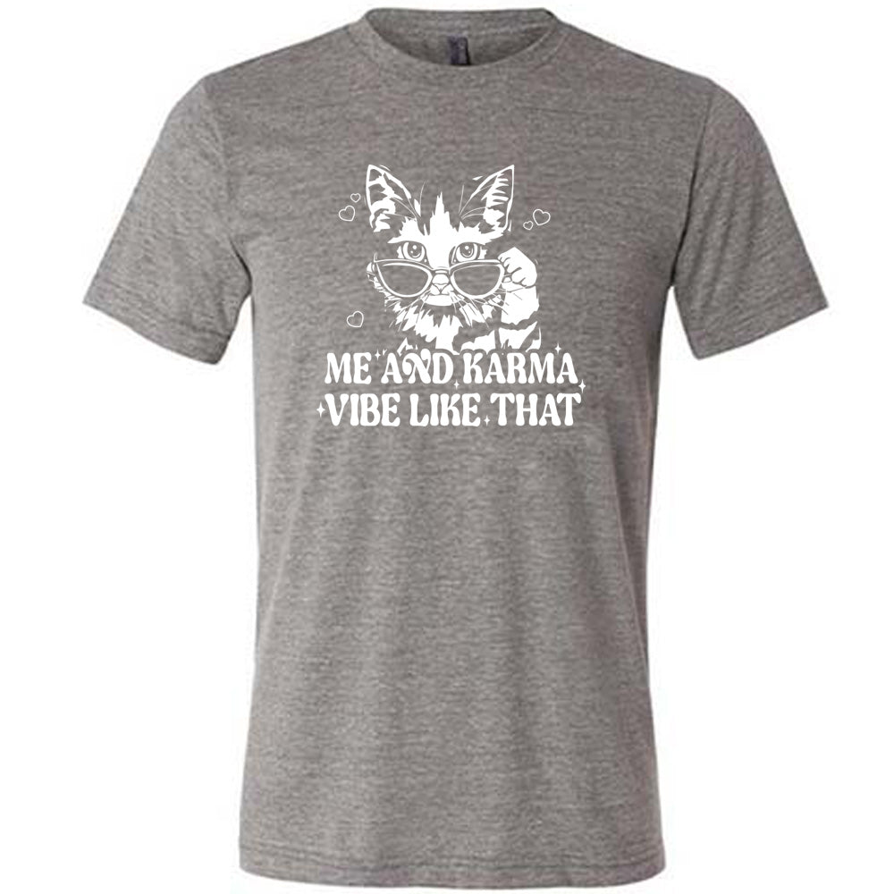 Me and Karma Vibe Like That Shirt Unisex