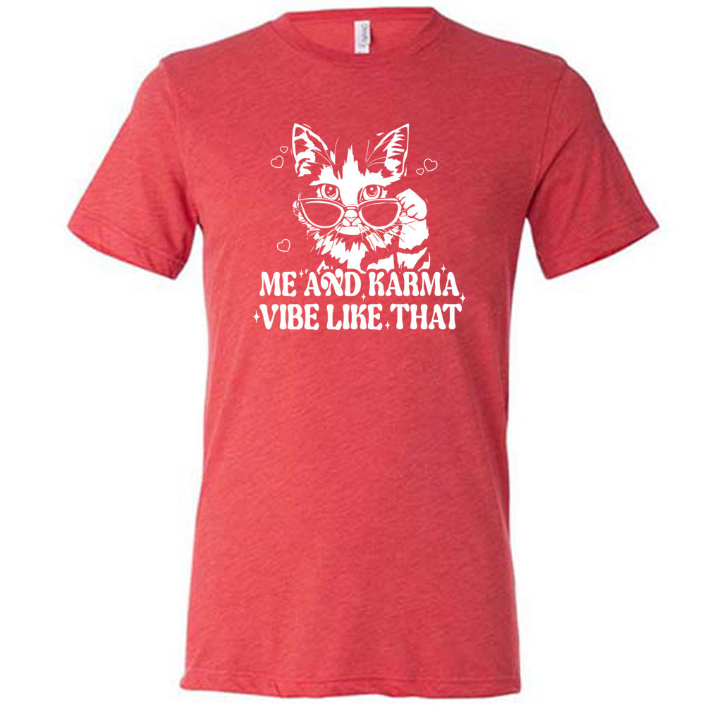 Me and Karma Vibe Like That Shirt Unisex