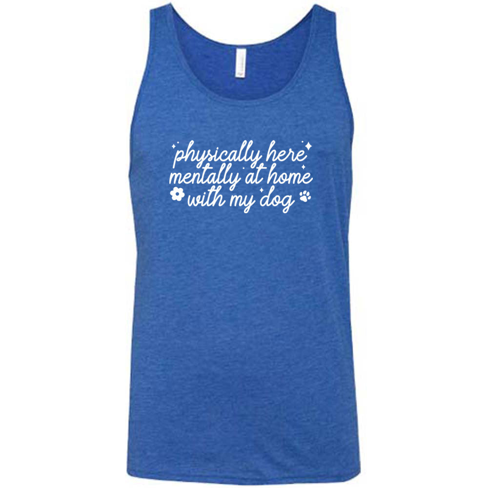 Physically Here, Mentally With My Dog Shirt Unisex
