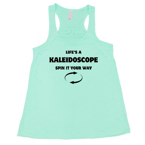 Life's A Kaleidoscope Spin It Your Way Shirt