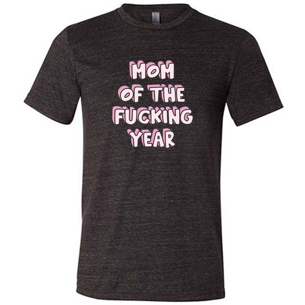 Mom of the Fucking Year Shirt Unisex