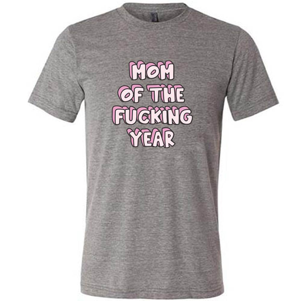 Mom of the Fucking Year Shirt Unisex