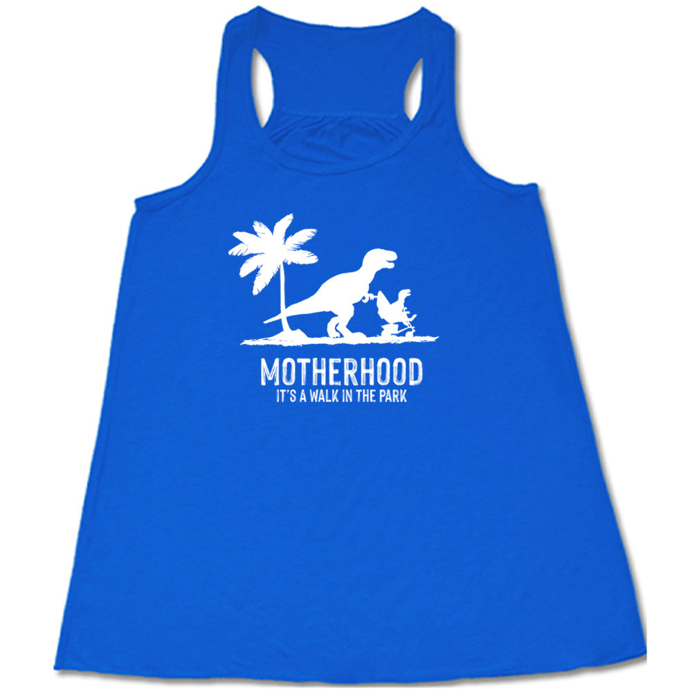 Motherhood, Its a Walk in the Park Shirt