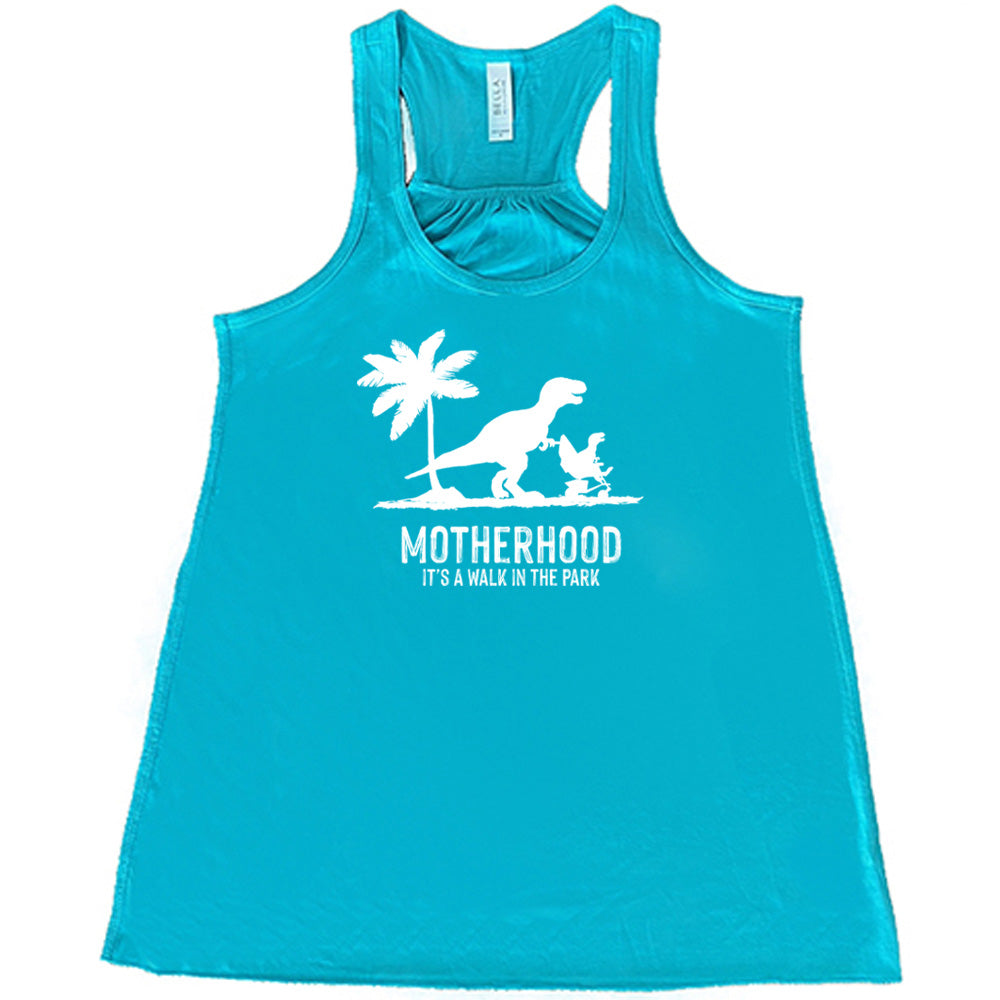 Motherhood, Its a Walk in the Park Shirt
