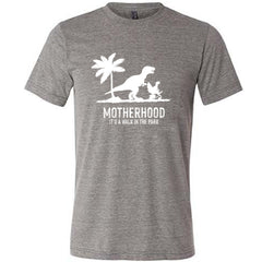 Motherhood, Its a Walk in the Park Shirt Unisex