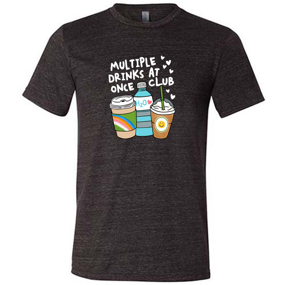 Multiple Drinks at Once Club Shirt Unisex