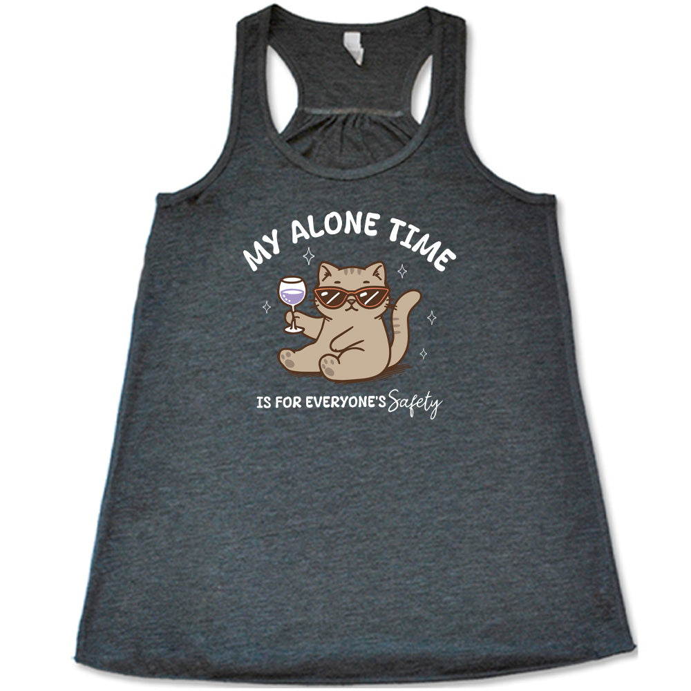 My Alone Time Is For Everyone's Safety Shirt