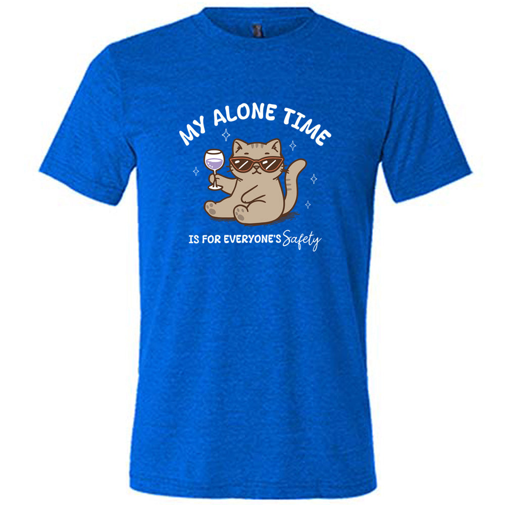 My Alone Time Is For Everyone's Safety Shirt Unisex