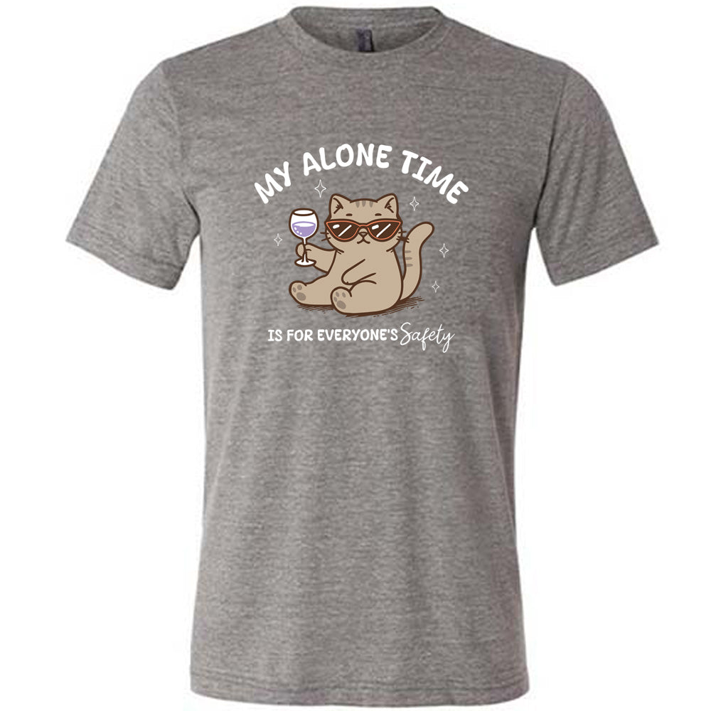 My Alone Time Is For Everyone's Safety Shirt Unisex