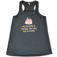 My Anxiety Is Chronic But This Ass Is Iconic Shirt