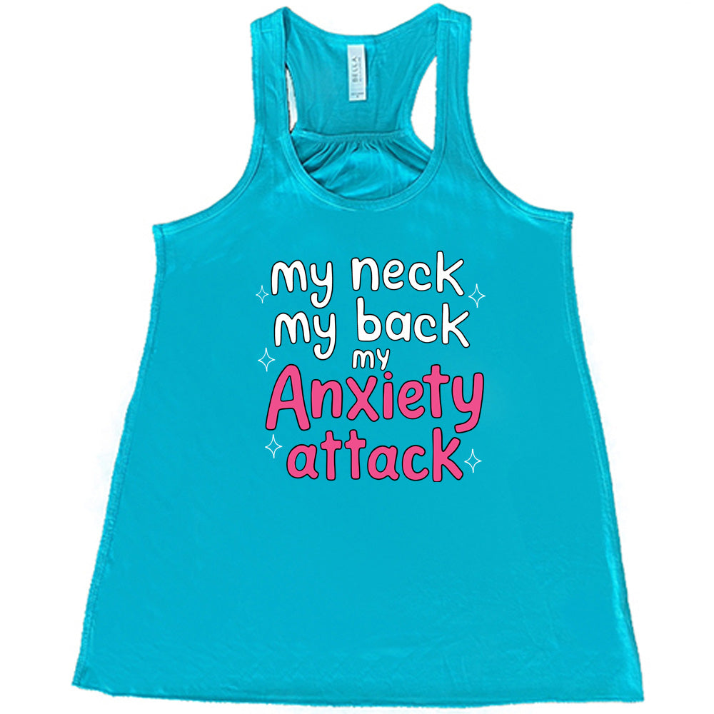 My Neck My Back My Anxiety Attack Shirt