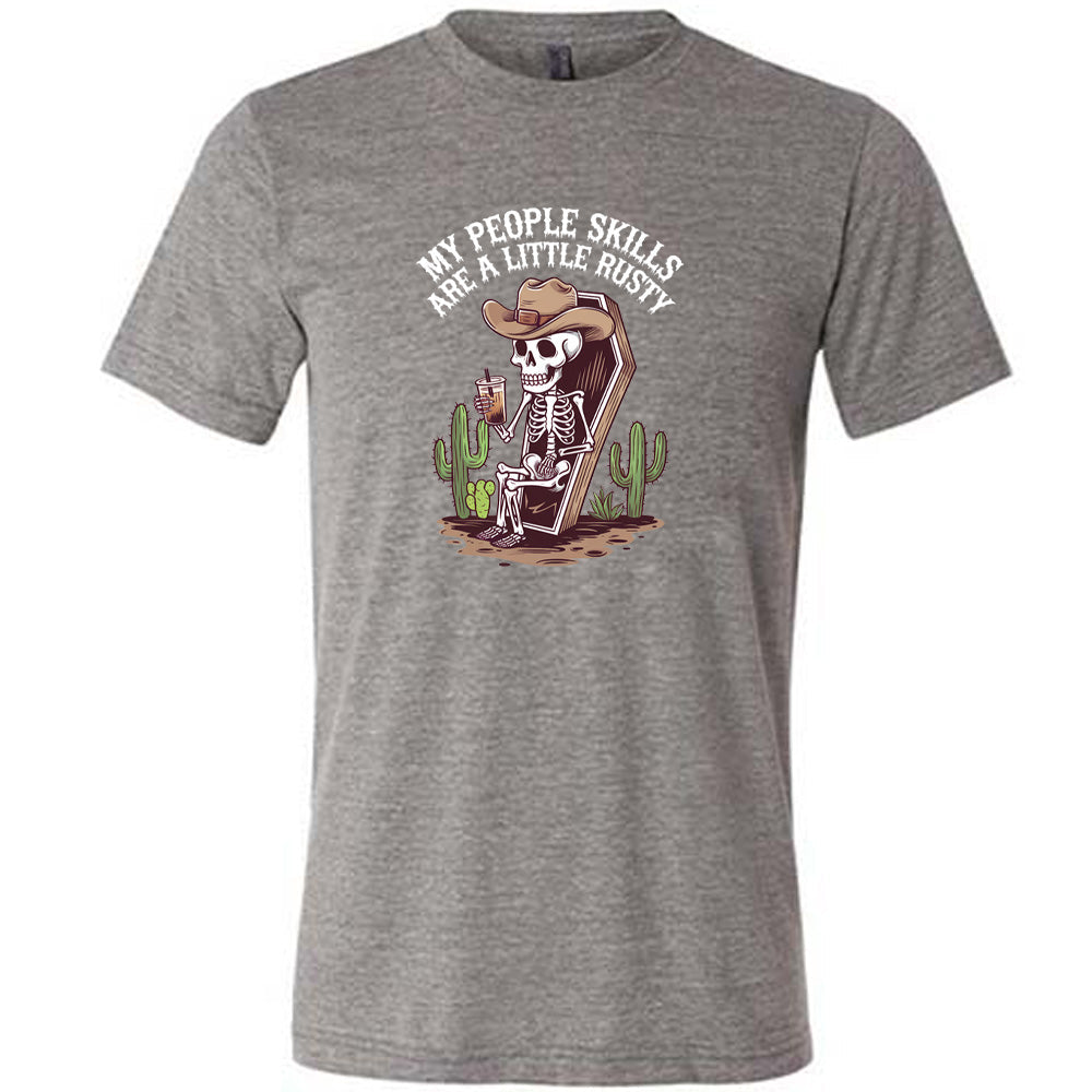 My People Skills Are A Little Rusty Shirt Unisex