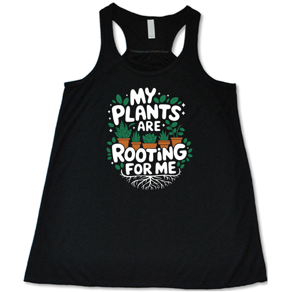 My Plants Are Rooting For Me Shirt