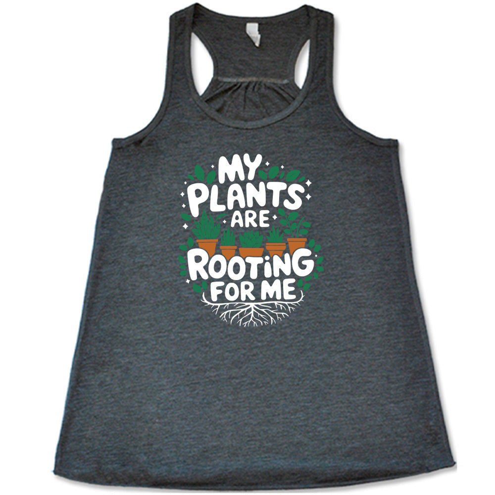My Plants Are Rooting For Me Shirt