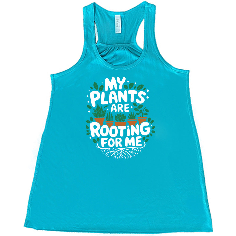 My Plants Are Rooting For Me Shirt