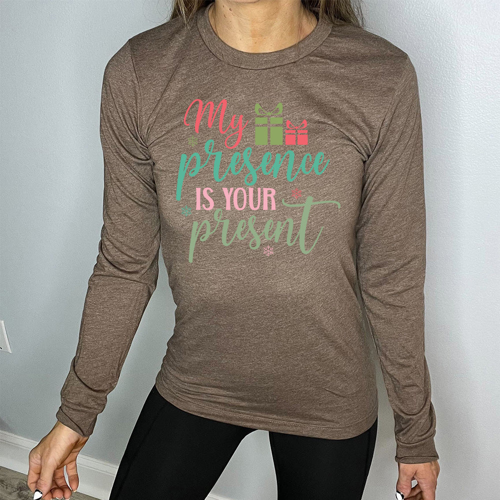 Long Sleeve Tee | My Presence Is Your Present