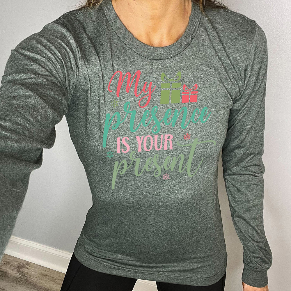 Long Sleeve Tee | My Presence Is Your Present