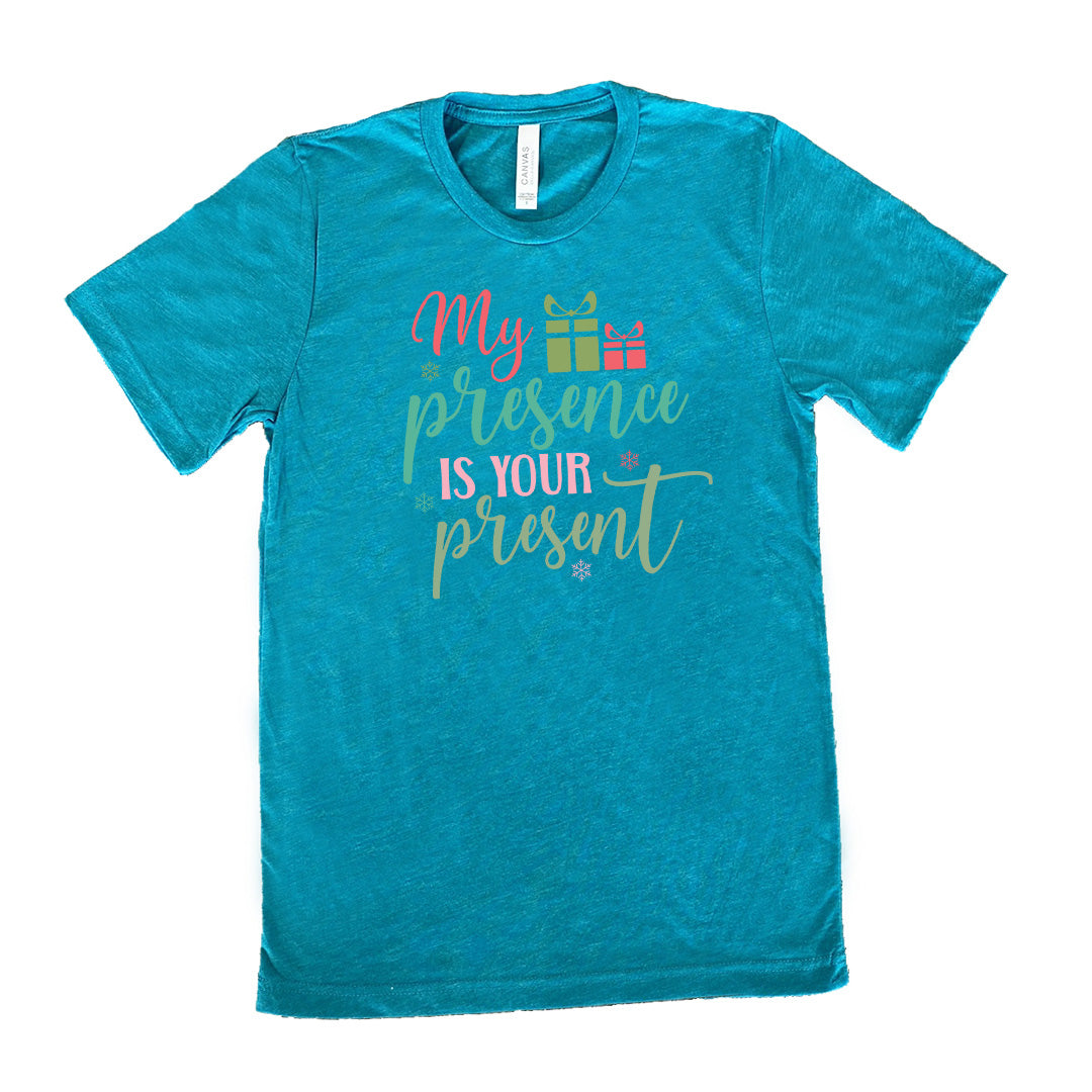 My Presence Is Your Present Shirt Unisex