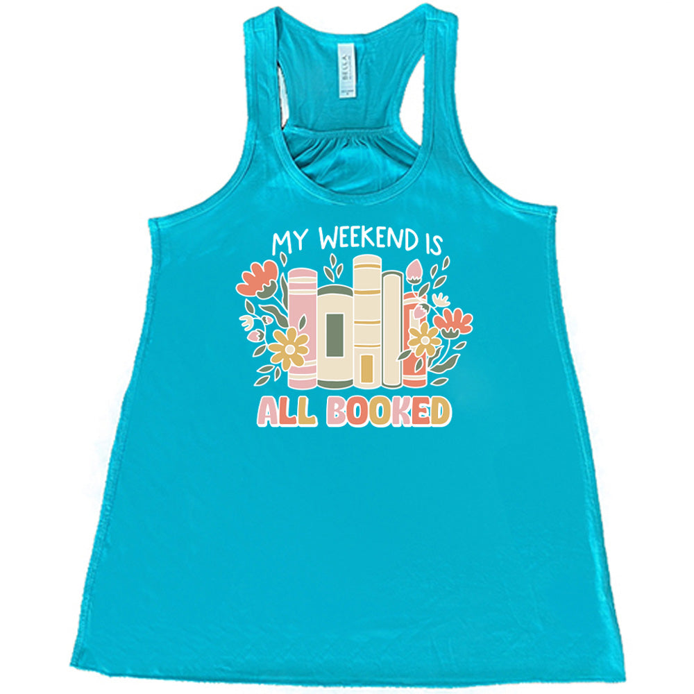 My Weekend Is All Booked Shirt