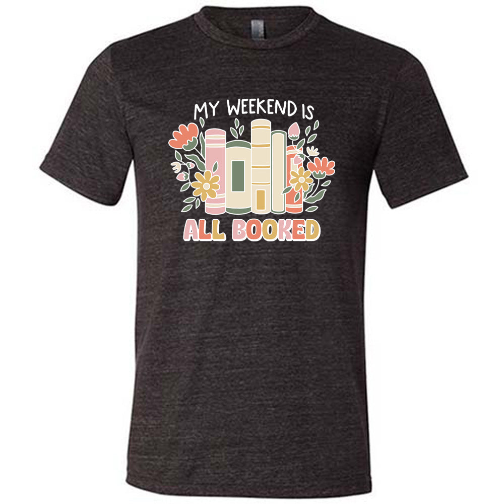 My Weekend Is All Booked Shirt Unisex
