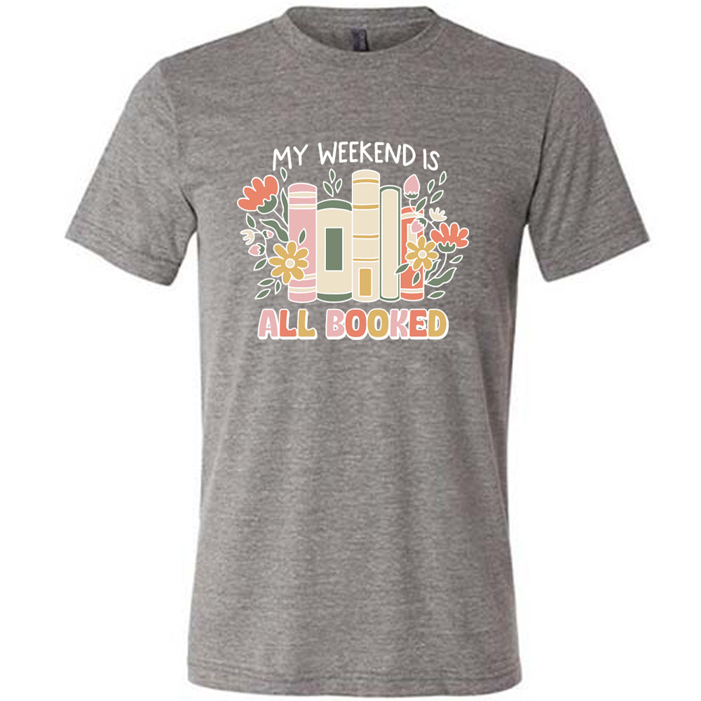 My Weekend Is All Booked Shirt Unisex