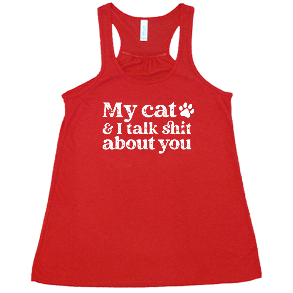 My Cat And I Talk Shit About You Shirt