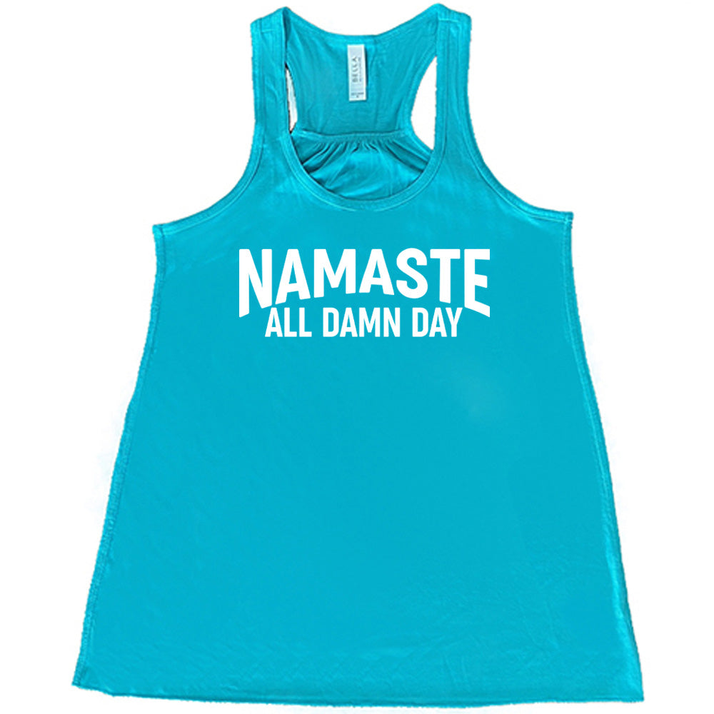 Namaste All Damn Day Shirt