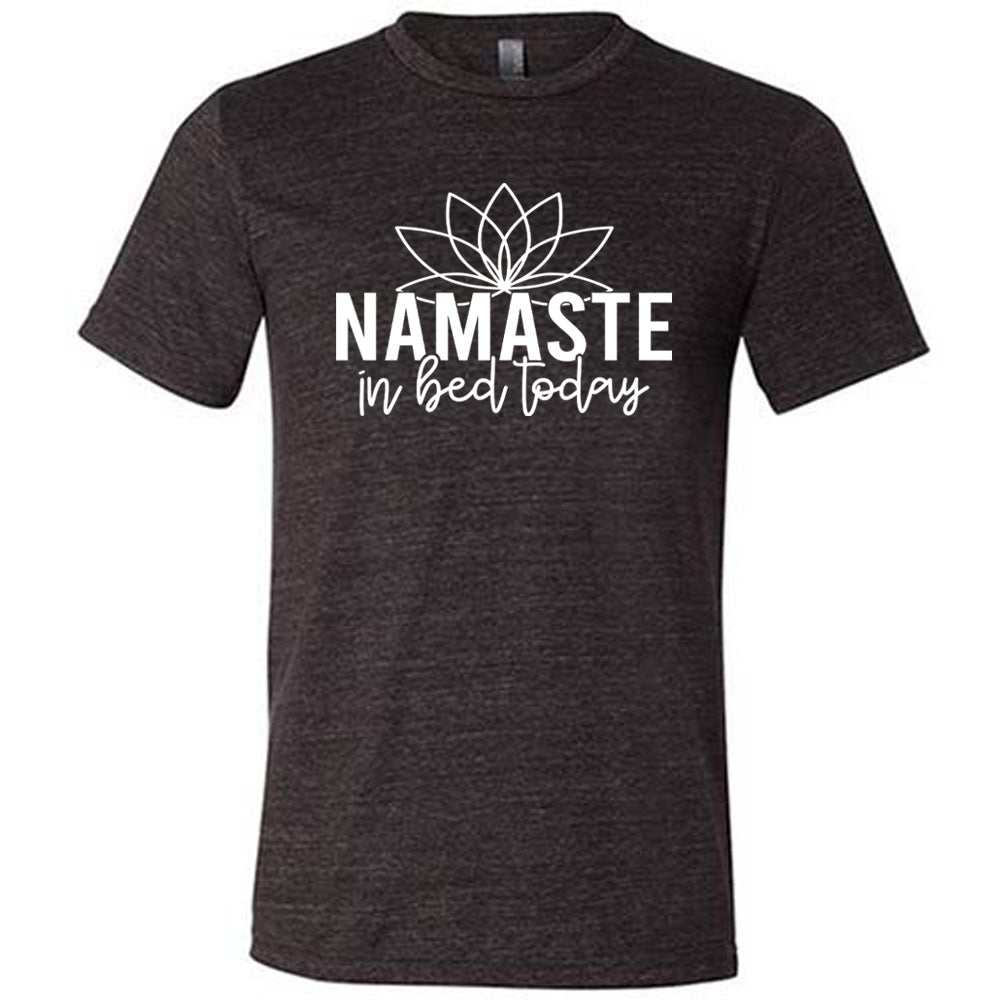 Namaste In Bed Today Shirt Unisex