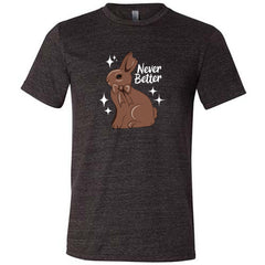 Never Better Bunny Shirt Unisex