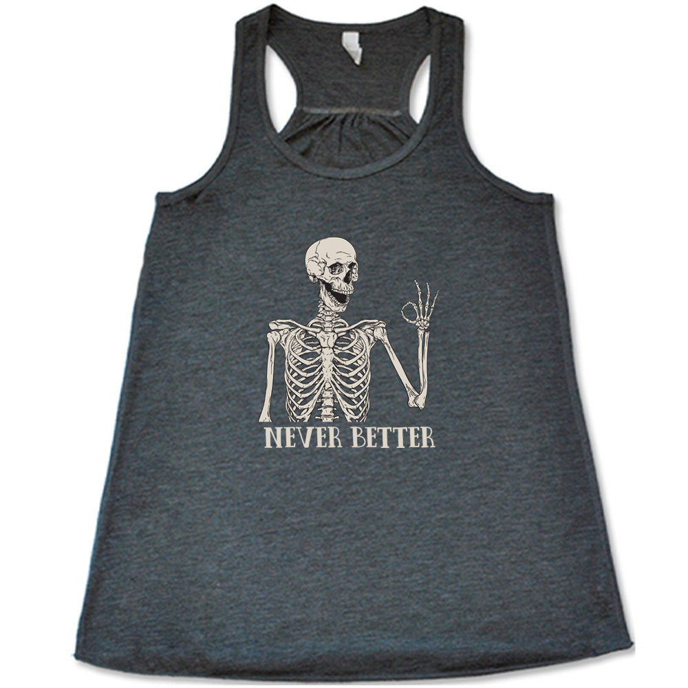 Never Better Skeleton Shirt
