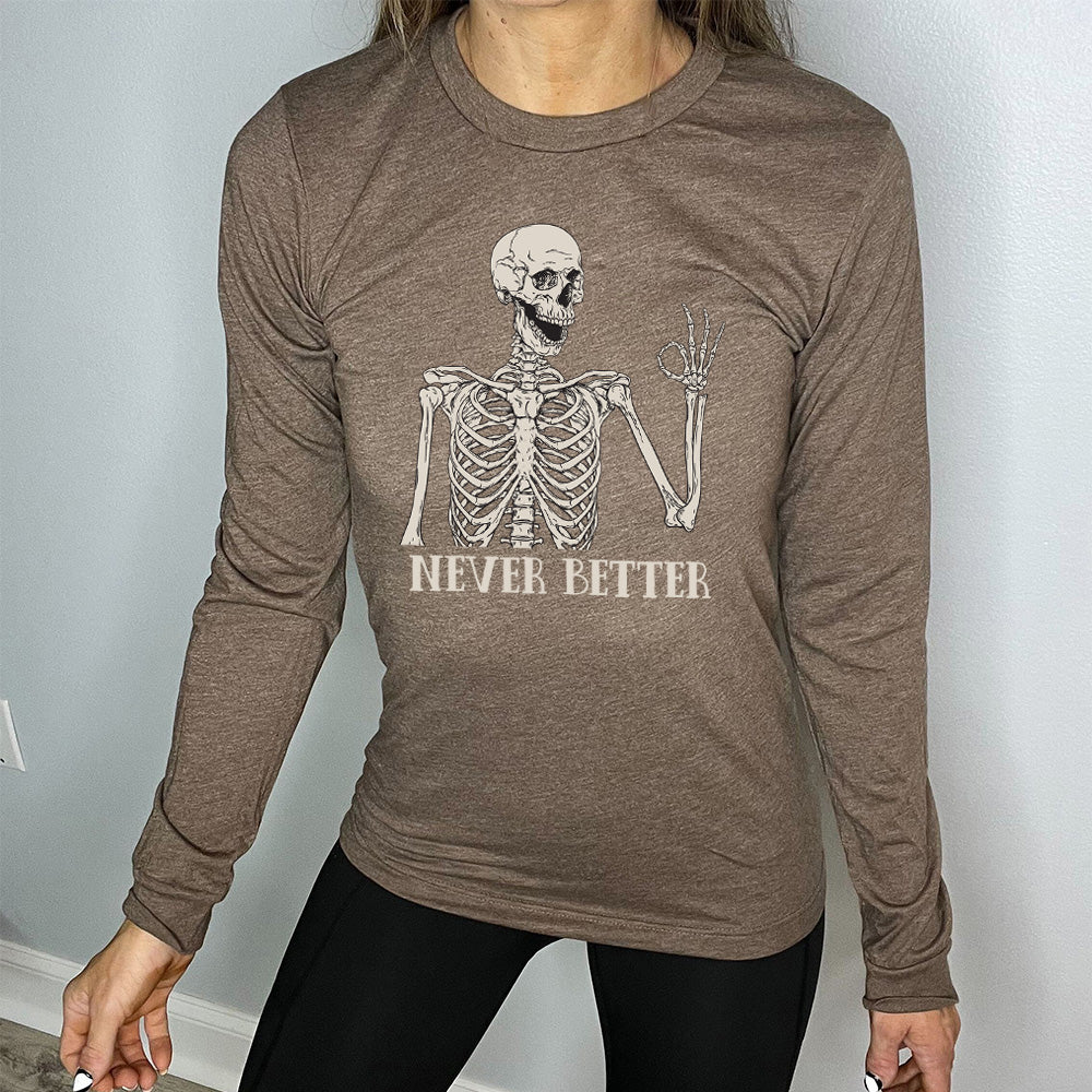 Long Sleeve Tee | Never Better Skeleton