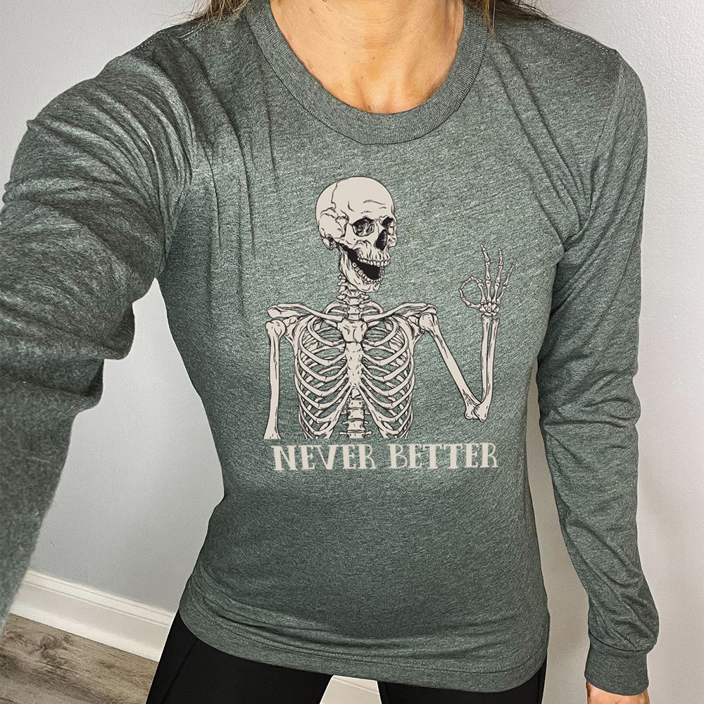 Long Sleeve Tee | Never Better Skeleton