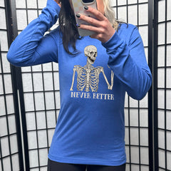 Long Sleeve Tee | Never Better Skeleton