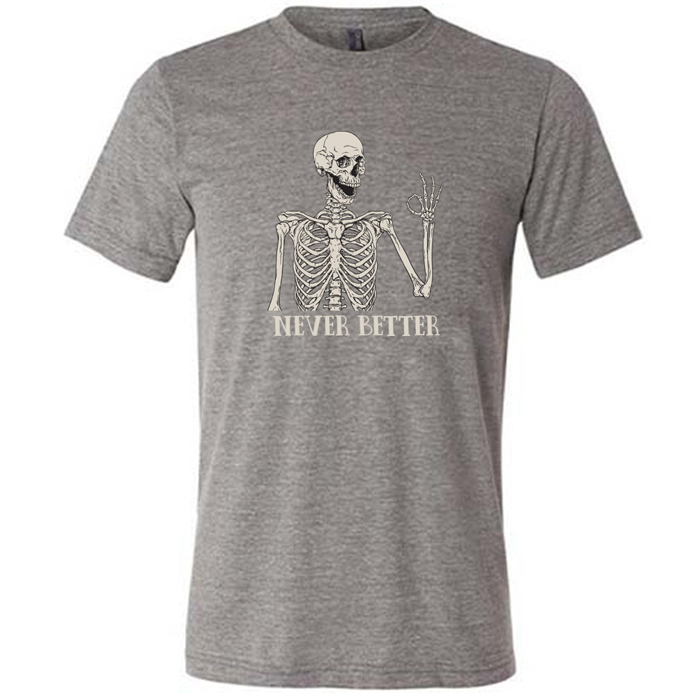 Never Better Skeleton Shirt Unisex