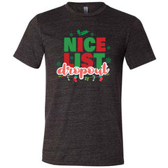 Nice List Dropout Shirt Unisex