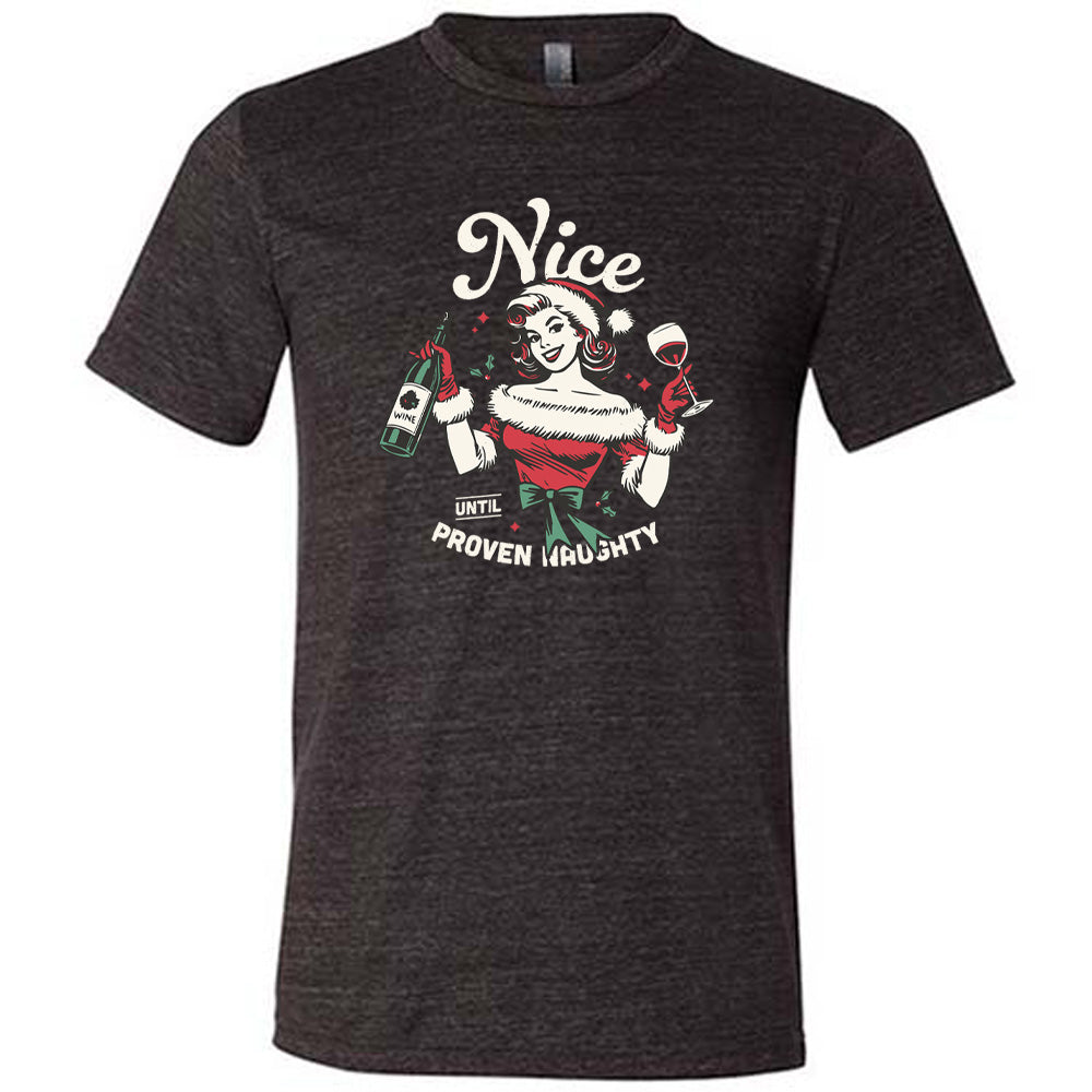 Nice Until Proven Naughty Shirt Unisex