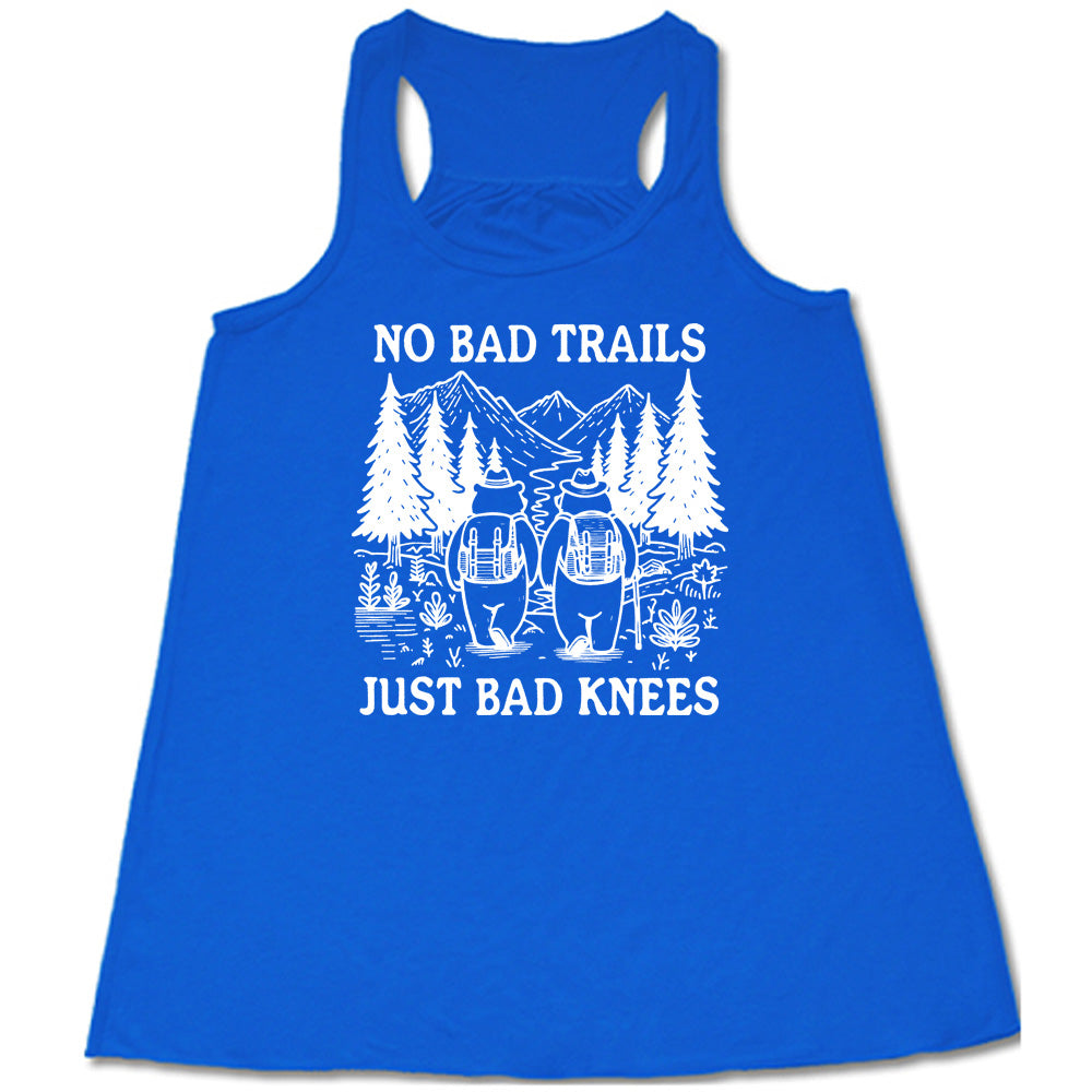No Bad Trails Just Bad Knees Shirt