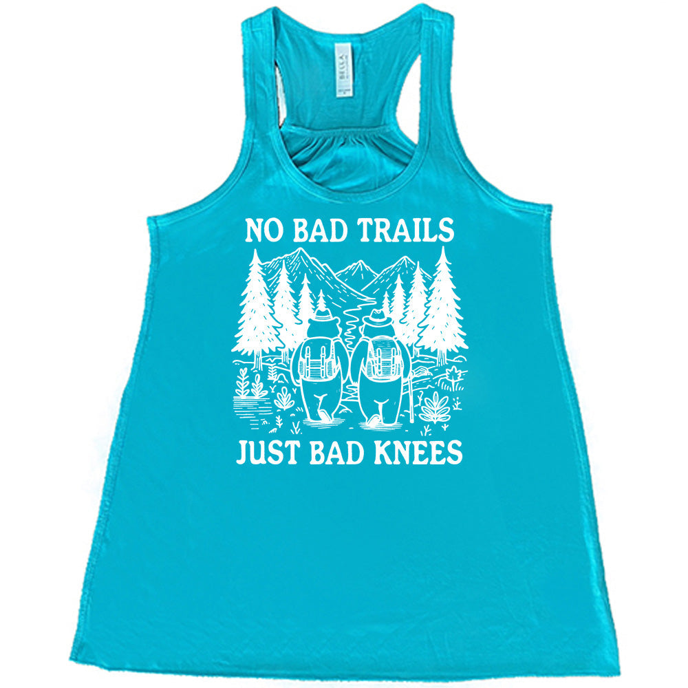 No Bad Trails Just Bad Knees Shirt