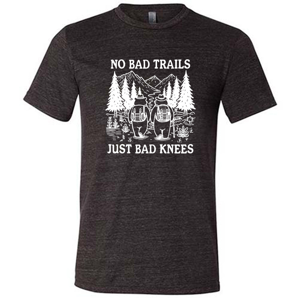 No Bad Trails Just Bad Knees Shirt Unisex