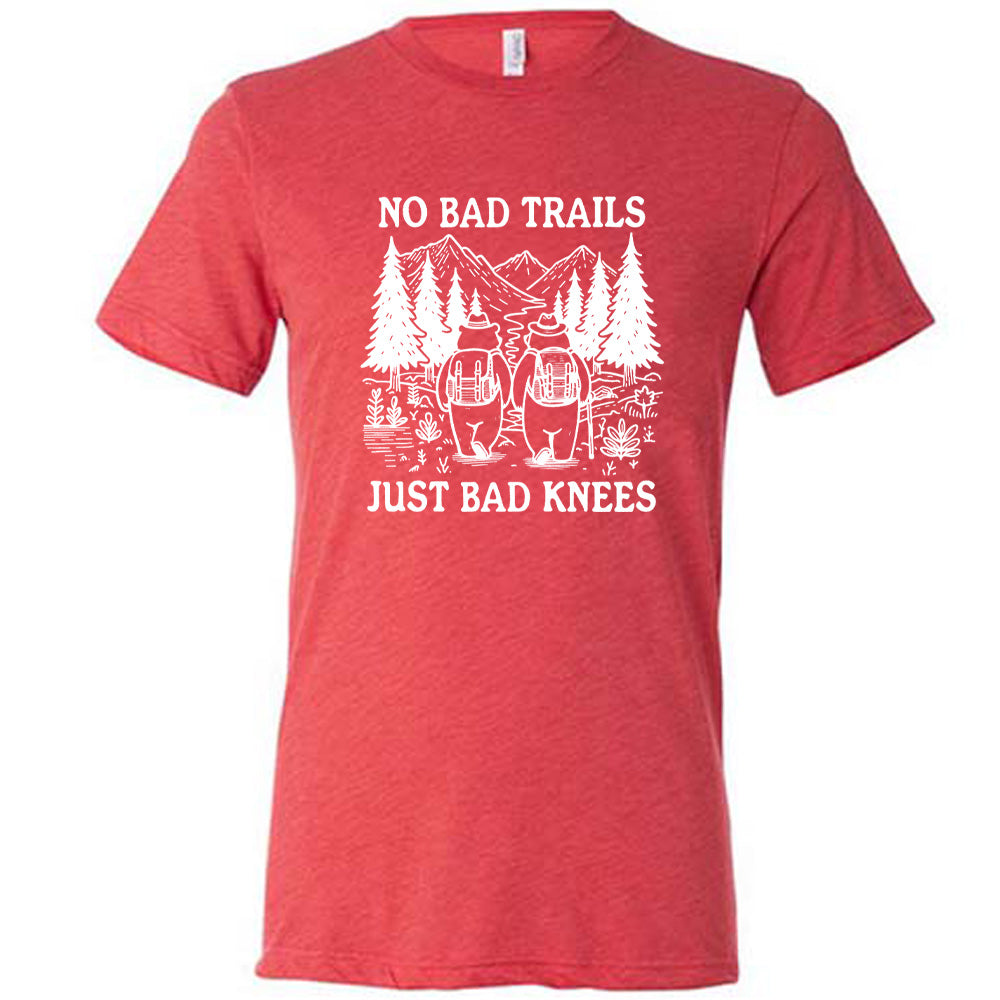 No Bad Trails Just Bad Knees Shirt Unisex