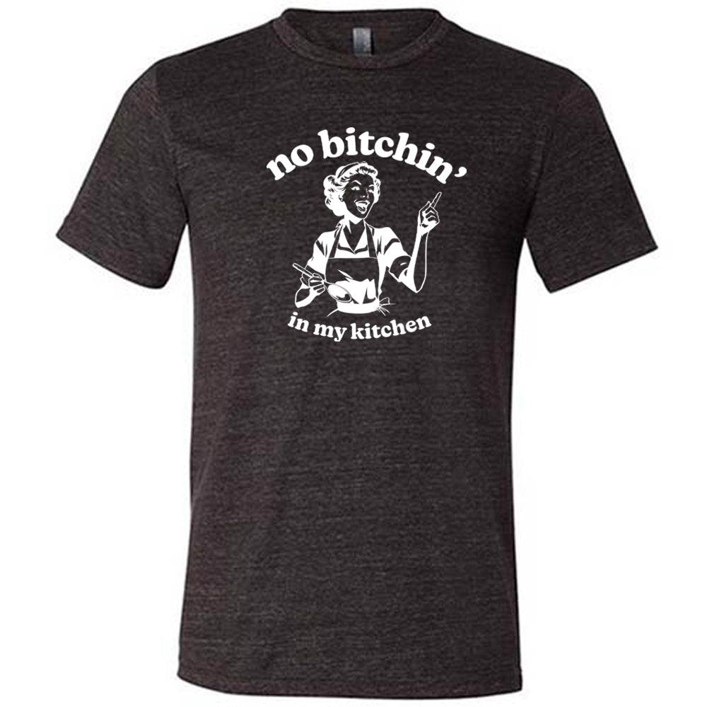 No Bitchin In My Kitchen Shirt Unisex