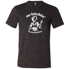 No Bitchin In My Kitchen Shirt Unisex