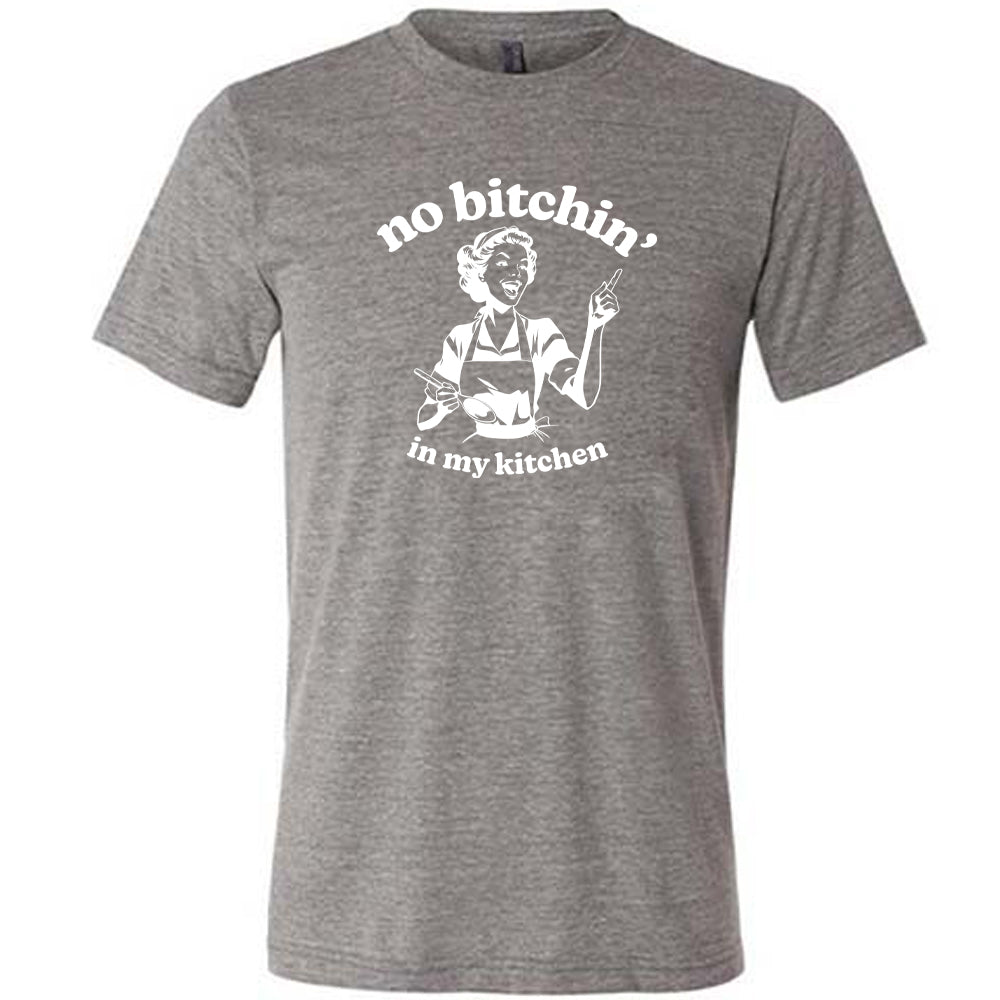 No Bitchin In My Kitchen Shirt Unisex