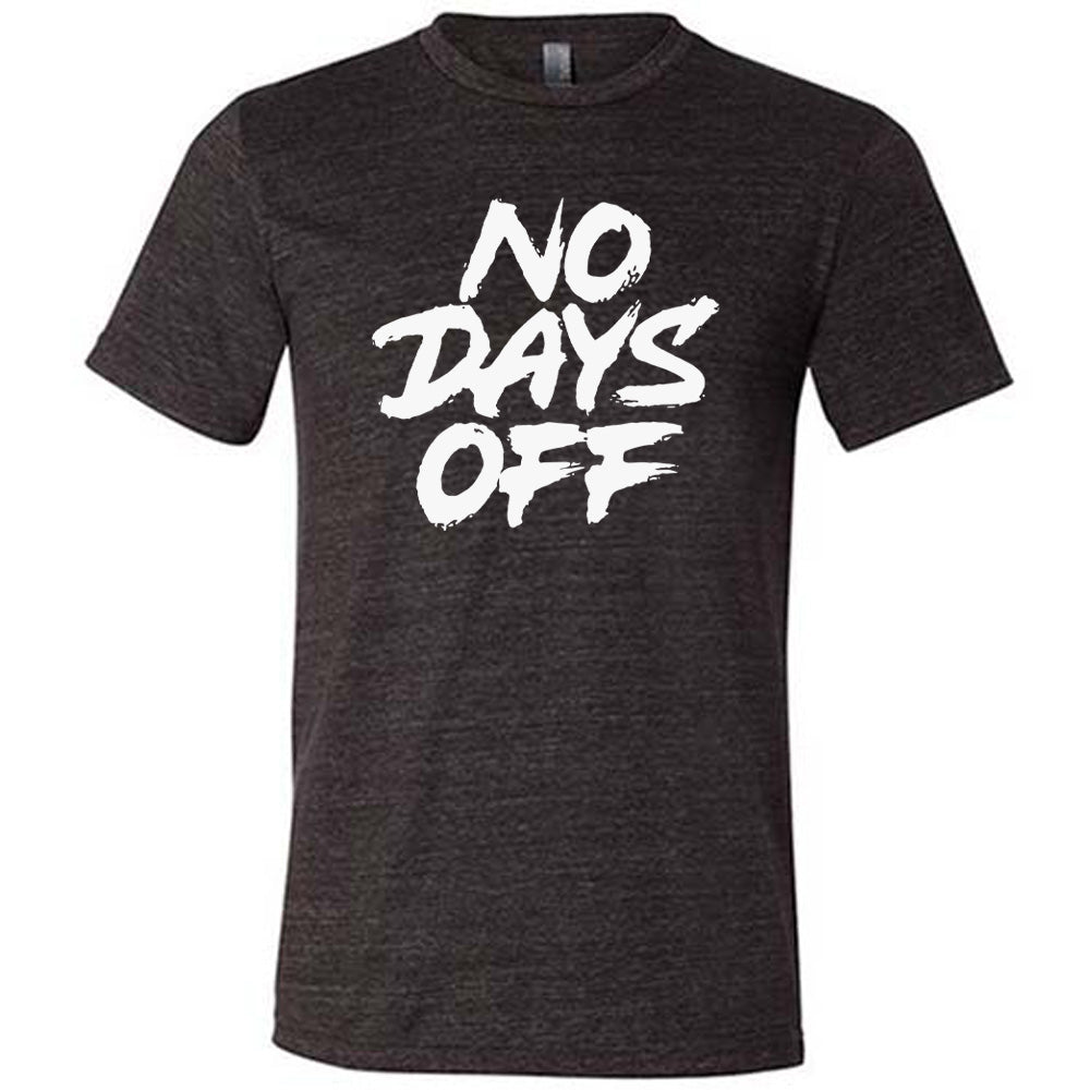 No Days Off Shirt Unisex