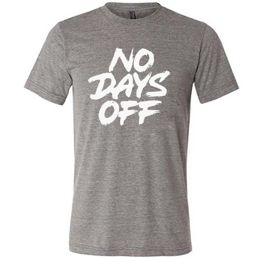 No Days Off Shirt Unisex