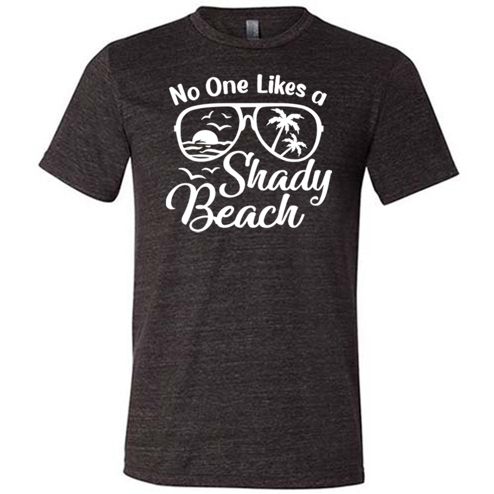 No One Likes A Shady Beach Shirt Unisex