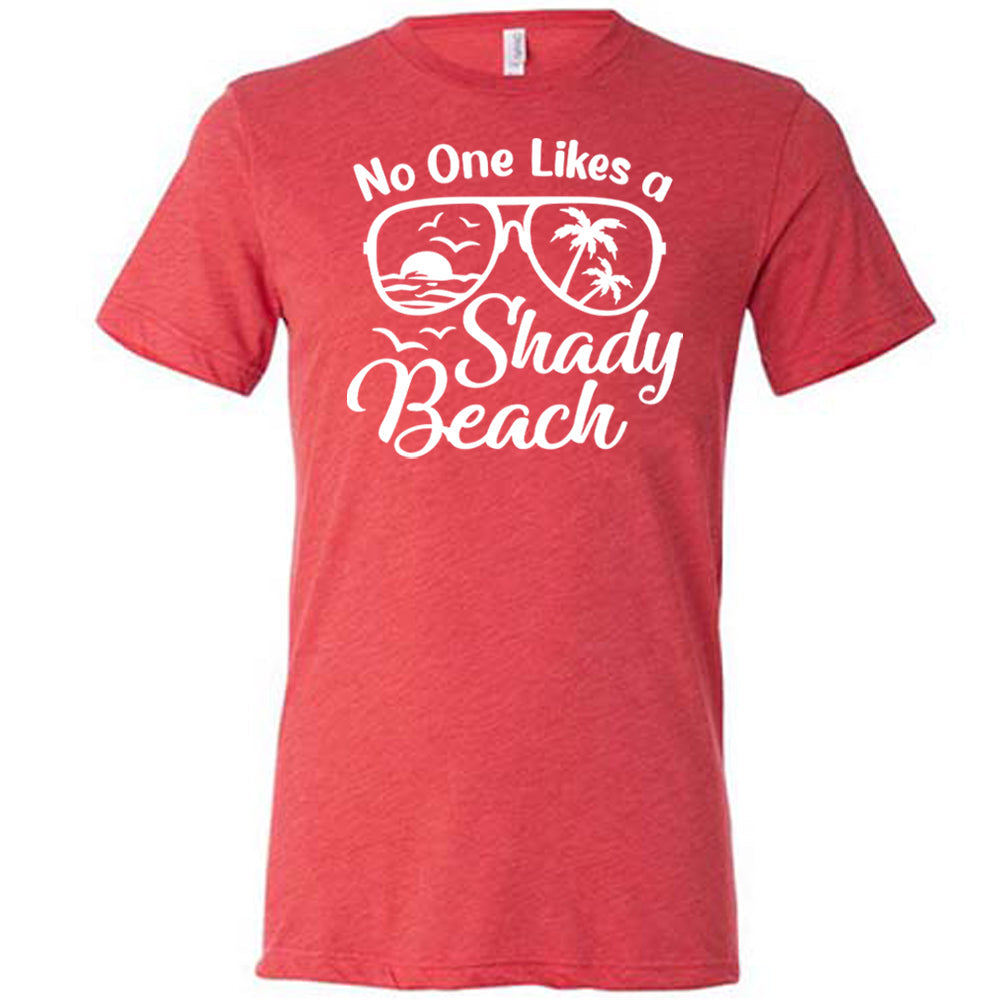 No One Likes A Shady Beach Shirt Unisex